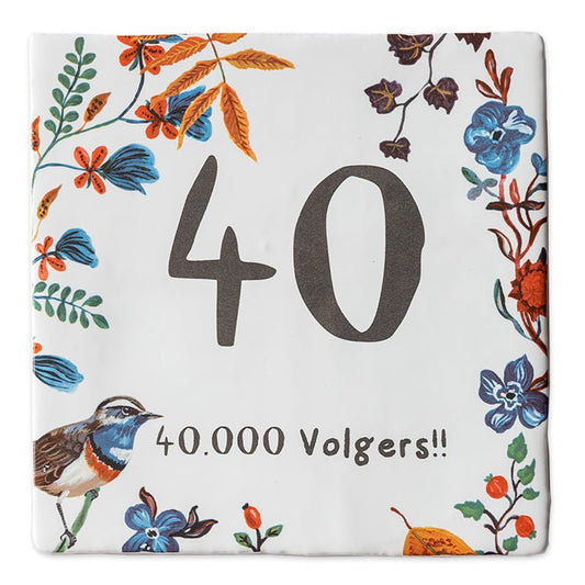 Tegeltje met bloemen en vogel, tekst "40000 Volgers!!"